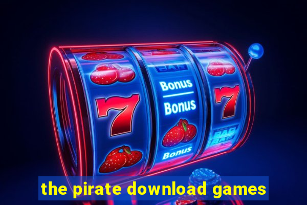 the pirate download games